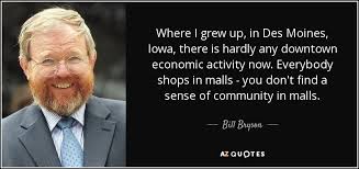Bill Bryson Quote Where I Grew Up In Des Moines Iowa There Is