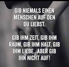 Gib Niemals Einen Menschen Auf Den Du Liebst Gib Ihm Zeit Gib Ihm