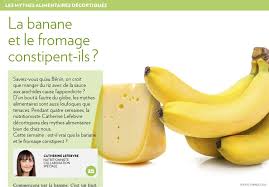 Les Bananes Et Le Fromage Constipent Ils La Presse