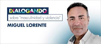 DIALOGUE ON «masculinity and violence» with Miguel Lorente