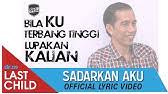 Discover who has written this song. Last Child Dunia Untukmu Album Surat Cinta Untuk Starla Youtube