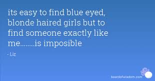 Legally blonde movie legally blonde quotes blonde aesthetic quote aesthetic tv show quotes film quotes legaly blonde elle woods quotes girly movies. Quotes About Blue Eyed Blondes 22 Quotes