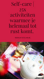 Self Care 25x Activiteiten Waarmee Je Helemaal Tot Rust Komt Activiteiten Zelfzorg Activiteiten Zelfzorg