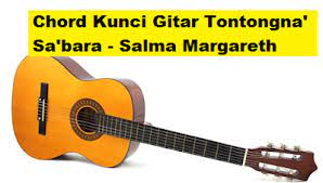 Chord Kunci Gitar Tontongna Sa Bara Salma Margareth Calonpintar Com