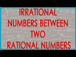 What determines if a number is irrational? 11 Finding Irrational Numbers Between Two Rational Numbers Video Dailymotion