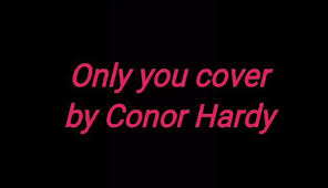 Hi this is another cover of myn Only...