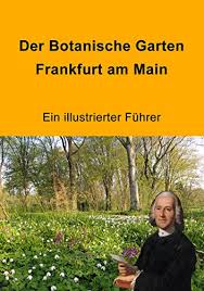 Die tonspur des videos ist orginal somit hört man. Der Botanische Garten Frankfurt Am Main Ein Illustrierter Fuhrer Ebook Jenny Matthias Wessel Manfred Winter Christian Amazon De Bucher