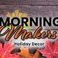 Morning Makers: Holiday Decor event image