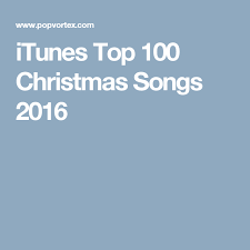 Itunes Top 100 Christmas Songs 2016 Music Xmas Carols