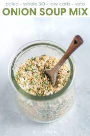 Onion Soup Mix Recipe That S Better Than Lipton S As It S Healthy Low Carb Keto Friendly Onion Soup Mix Recipe Dry Soup Mix Recipes Homemade Onion Soup Mix