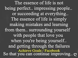 Love Life Dreams The Essence Of Life Is Not Being Perfect Life Love Life Essence