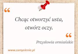 Może dzięki temu sami będziecie wiedzie. Przyslowie Chcac Otworzyc Usta Otworz Oczy Zamyslenie Pl