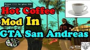 Hot coffee is a mod for grand theft auto: How To Download Hot Coffee Mod In Gta San Andreas