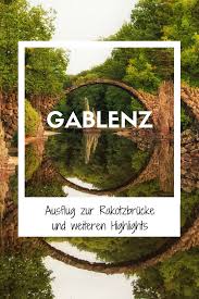 Gablenz Ist Der Ideale Ausflugsort Fur Einen Kurztrip Mit Familie Oder Freunden Wir Zeigen Euch Was Es Rund Um Die Idyllische Gem Ausflug Reisen Rakotzbrucke