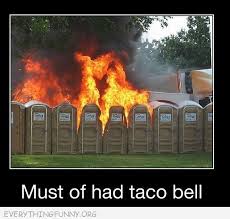 Funny Caption Porta Porto Pottis On Fire Must Of Had Taco Bell Funny Meme Pictures Funny Captions Haha Funny