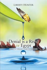 Denial Is A River In Egypt By Liberty Hunter
