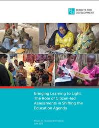 R4d Results For Development Institute 2015 Bringing Learning To Light The Role Of Citizen Led Assessments In Shifting The E Education Assessment Learning