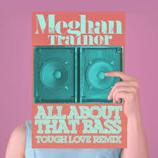Meghan trainor said about this song, all about that bass is about loving yourself, loving your body, loving your insecurities, and having fun with it. some additional inspiration for the song came from bruno mars' song just the way you are and the chordettes' song lollipop. Meghan Trainor All About That Bass Tough Love Remix Epic Records By Tough Love