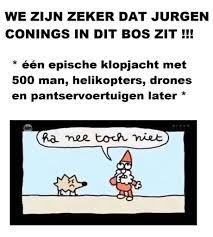 Jurgen conings went missing after reportedly threatening a virologist. Best 30 Jurgen Conings Fun On 9gag