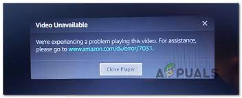 Fix Amazon Prime Video Error Code 7031 Appuals Com