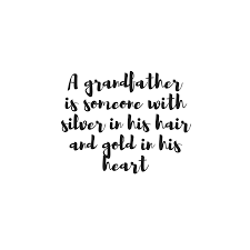 Grandfather Quote Grandfather Quotes Grandparents Quotes Grandpa Quotes