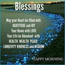 Blessings May Your Heart Be Filled With Gratitude And Joy Your Home With Love Your Lif Morning Quotes For Him Good Morning Quotes For Him Good Morning Quotes