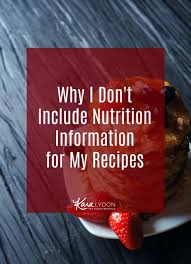 Use this calculator to find out how many calories you need to maintain your current weight. Why I Don T Include The Nutrition Information For My Recipes Kara Lydon
