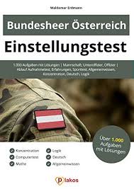 Nach dem ende des österreichischen heerwesens der monarchie bestand von november 1918 bis ende 1919 als bewaffnete macht der jungen republik die volkswehr. Amazon Com Einstellungstest Bundesheer Osterreich 1 000 Aufgaben Mit Losungen Mannschaft Unteroffizier Offizier Ablauf Aufnahmetest Erfahrungen Sporttest Deutsch Logik German Edition Ebook Erdmann Waldemar Kindle Store