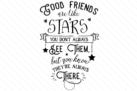 Download Good Friends Are Like Stars You Don T Always See Them But You Know They Re Always There Svg Cut File By Creative Fabrica Crafts Creative Fabrica PSD Mockup Templates