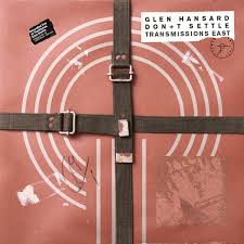 Don+t Settle - (Vol 1, Transmissions East) - Glen Hansard