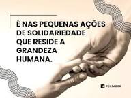 Frases de solidariedade que mostram a importância de ajudar - Pensador