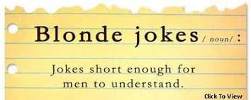 These are some of the most hilarious jokes sounds, and trust us when we say that you will be the center of attention! 10 Very Funny Blonde Jokes