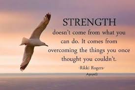Agapw Strength Doesn T Come From What You Can Do It Comes From Overcoming The Things You Once Thought You Cou Things To Come What You Can Do Words Of Comfort