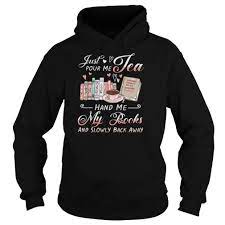 Just pound me tea hand me my Books and slowly back away shirt