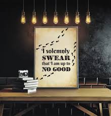 I Solemnly Swear That I Am Up To No Good Harry Potter Movie Harry Potter Quote Posters Printable Harry Potter Printables Free Harry Potter Printables Harry Potter Quotes