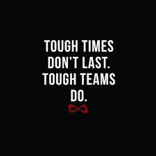 Tough Teams Don T Last Tough Teams Do Team Quotes Tough Times Dont Last Best Quotes