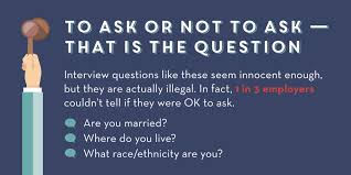 Illegal Interview Questions Employers May Not Know They Re Asking Hr Vietnam This Or That Questions Interview Questions Never Stop Learning