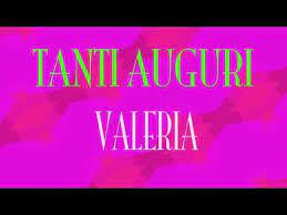 Tanti Auguri Valeria Buon Compleanno Happy Birthday Youtube Buon Compleanno Auguri Di Buon Compleanno Messaggi Di Compleanno