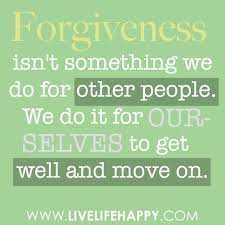 Forgiveness takes a great deal of humility to practice effectively and requires us to be vulnerable. Forgiveness Isn T Something We Do For Other People We Do It For Ourselves To Get Well And Move On Inspirational Quotes Inspirational Words Quotable Quotes