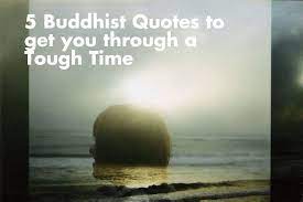 5 Buddhist Quotes To Get You Through A Rough Time Lifestyle Create Buddhist Quotes Quotes Buddhist