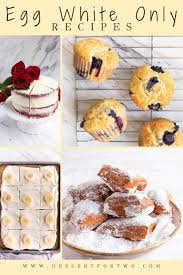 Egg White Only Recipes Dessert Recipes That Use Egg Whites Egg White Recipes Dessert Dessert Recipes Desserts