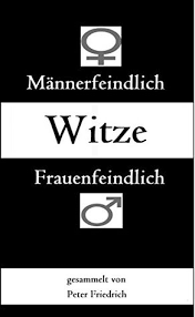 Schwarzer humor wirft auch noch im kohlenkeller schatten. Manner Und Frauenfeindliche Witze Mehr Schwarzer Humor By Peter Friedrich