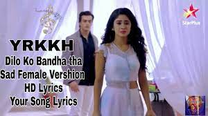 Dilo Ko Bandha Tha|| Female Full Sad Song||HD Lyrics|| YRKKH ||Your Song  Lyrics - YouTube