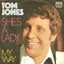 Remember When? 1971** **She's A Lady · Tom Jones**  https://www.youtube.com/watch?v=x8G4xrYfWmw