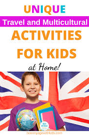 Unique Travel And Multicultural Activities For Kids At Home Multicultural Activities Educational Activities For Kids Activities For Kids