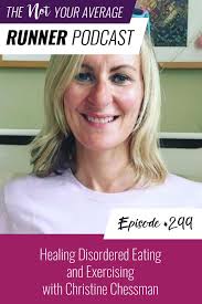 Ep #299: Healing Disordered Eating and Exercising with Christine Chessman
