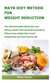 The mayr diet for beginners: Mayr Diet Method For Weight Reduction The Ultimate Guide About The New Eating Routine That Assisted Entertainer Wilson Lose Weight Fast Boost Metabolism And Burn Excess Fat Davis Mary 9798710772997 Amazon Com Books