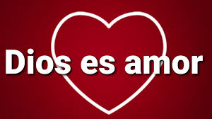 Dios Es Amor Meaning In English God Is Love Gods Love Inspirational Thoughts For God So Loved The World