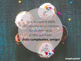 Me haces sentir que me estoy enamorando de ti por primera vez, una y otra vez. Frases De Cumpleanos Para Un Amigo Hombre Cumple Genial