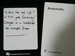 Is This The Real Life Is This Just Fantasy Caught In A Landslide No Esca Funniest Cards Against Humanity Cards Against Humanity Funny Cards Against Humanity
